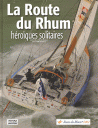 Route du rhum. H&eacute;ro&iuml;ques solitaires