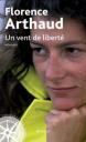 Florence Arthaud. Un vent de libert&eacute;